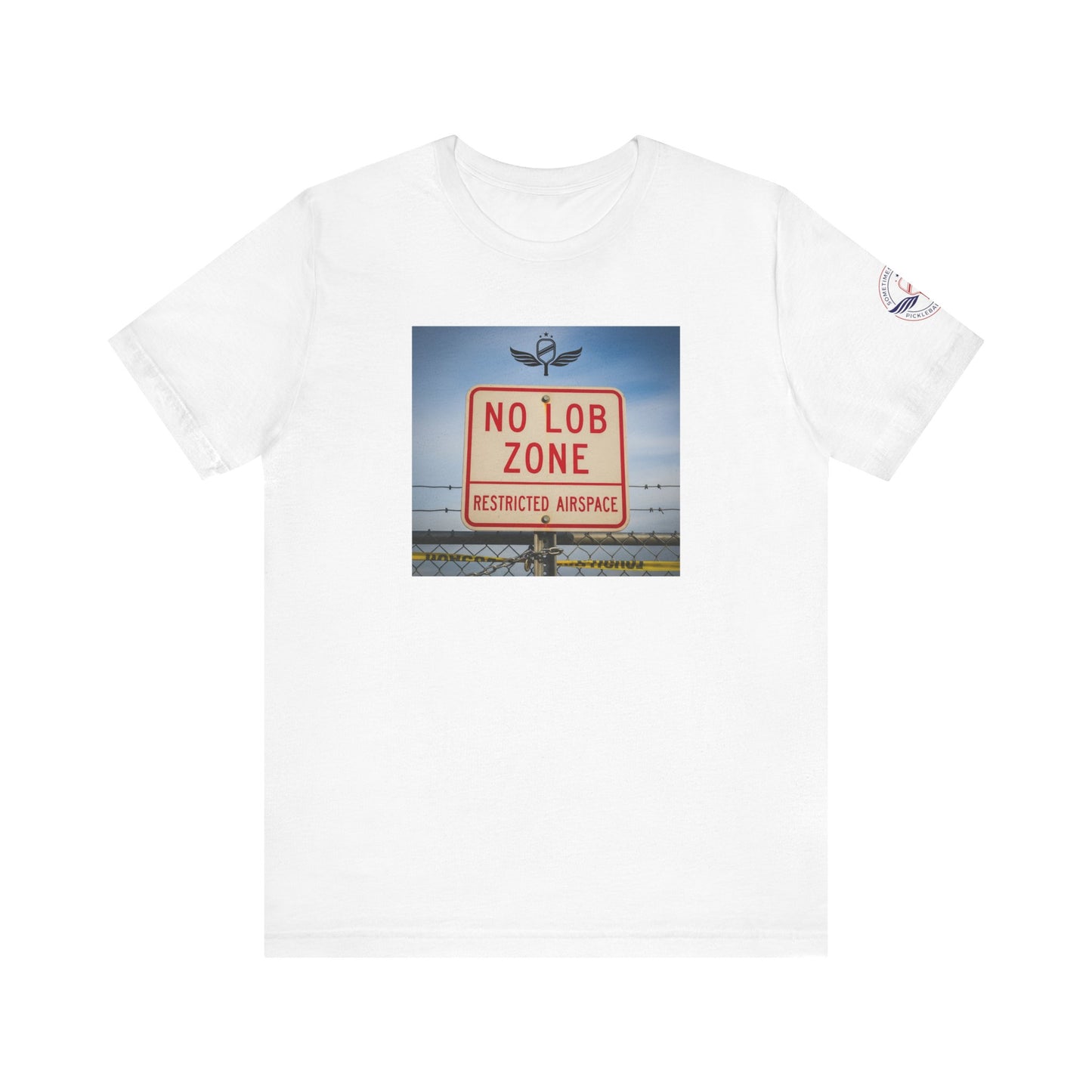 White t-shirt Sometimes they fly 'No Lob Zone' pickleball apparel aggressive
