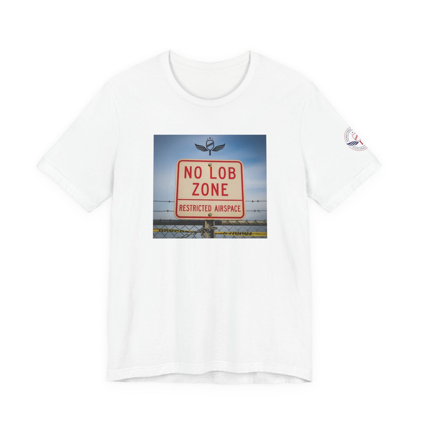 white t-shirt  Sometimes they fly  'No Lob Zone' pickleball apparel aggressive