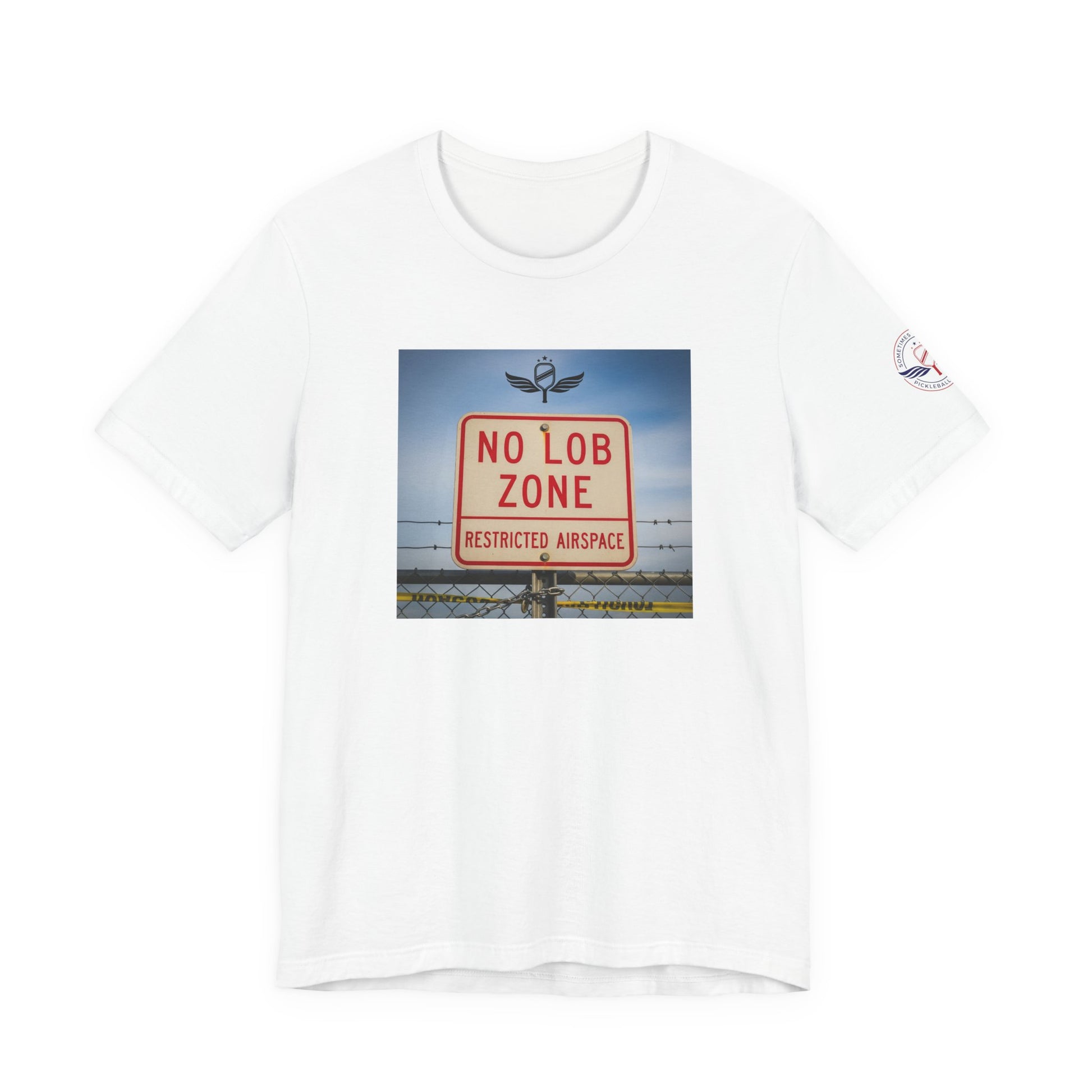 white t-shirt  Sometimes they fly  'No Lob Zone' pickleball apparel aggressive