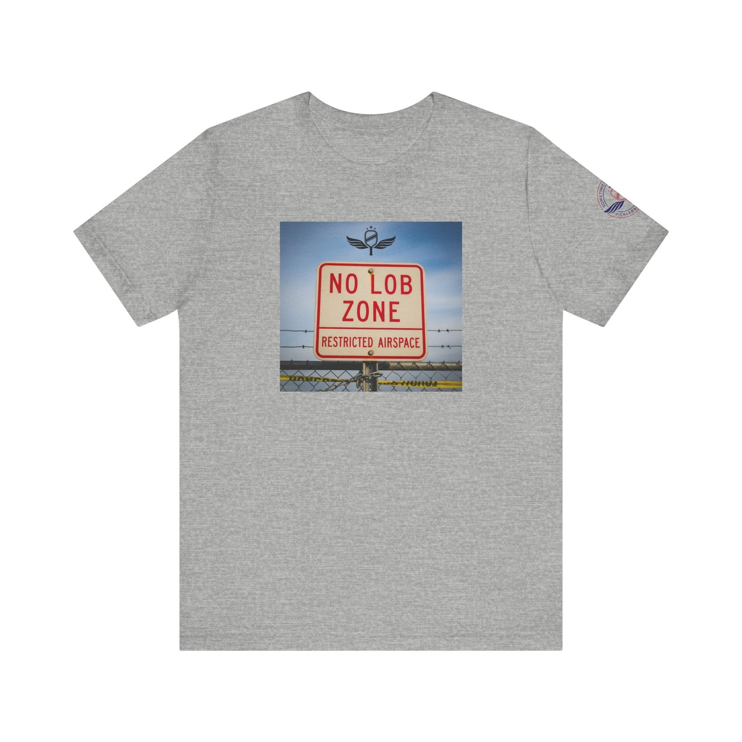 gray t-shirt  Sometimes they fly  'No Lob Zone' pickleball apparel aggressive