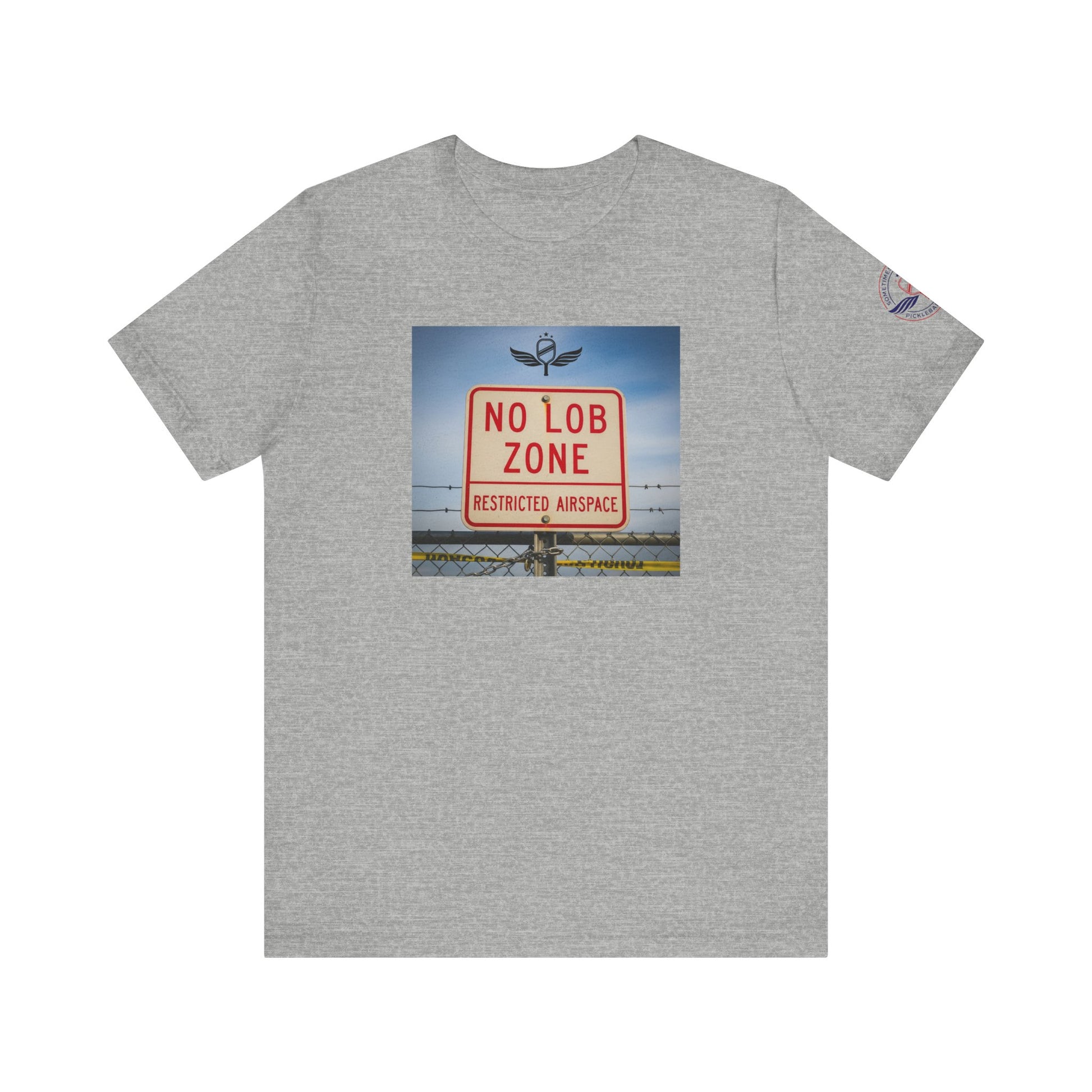 gray t-shirt  Sometimes they fly  'No Lob Zone' pickleball apparel aggressive