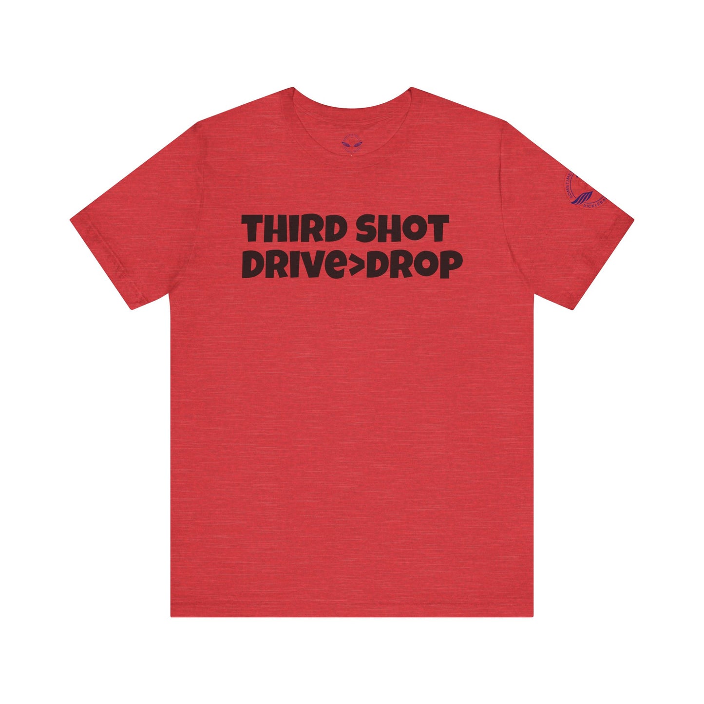 Third Shot Drive Drop Tee - Unisex Jersey T-Shirt for pickleballers and Sports Lovers