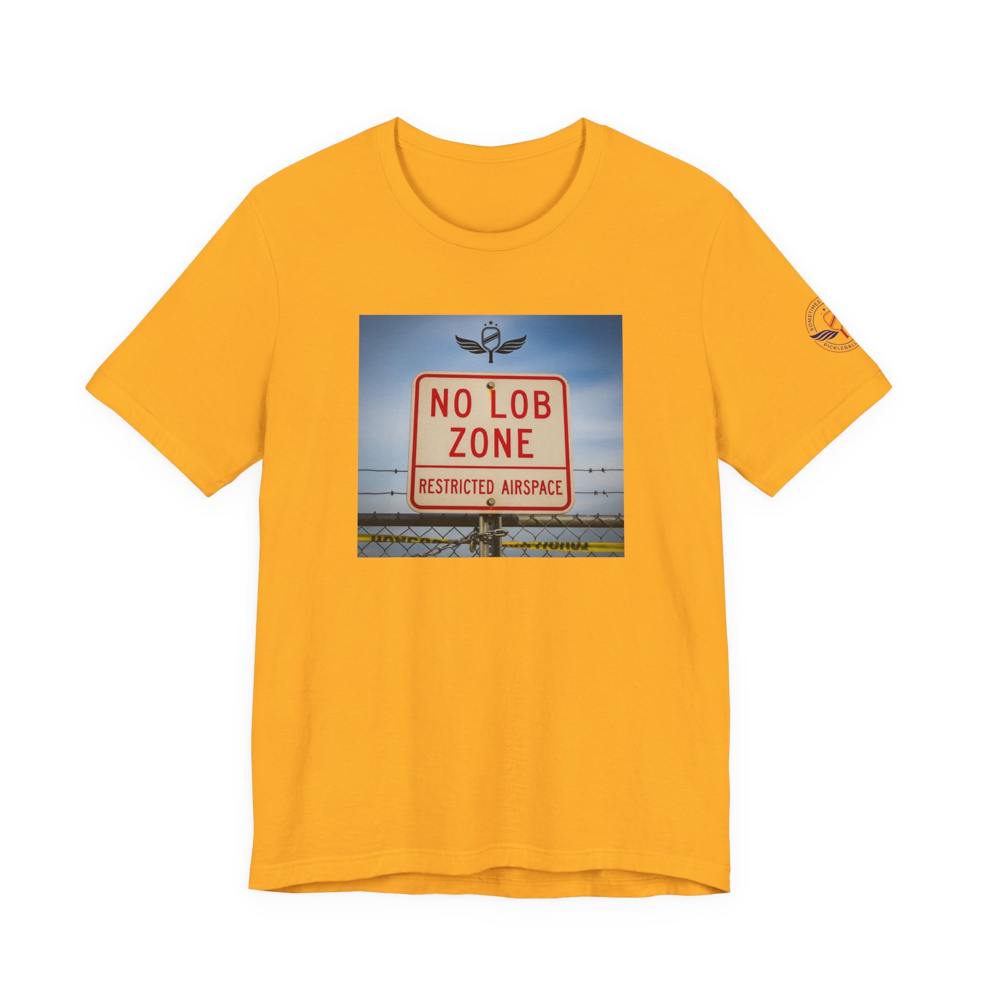 yellow t-shirt  Sometimes they fly  'No Lob Zone' pickleball apparel aggressive