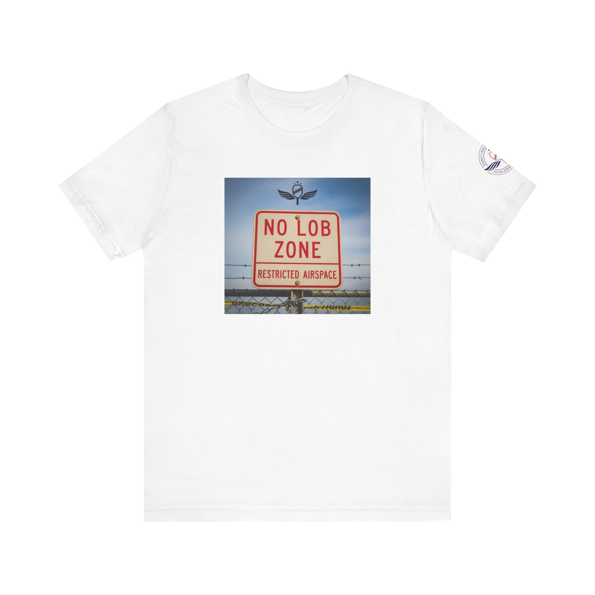 White t-shirt  Sometimes they fly  'No Lob Zone' pickleball apparel aggressive