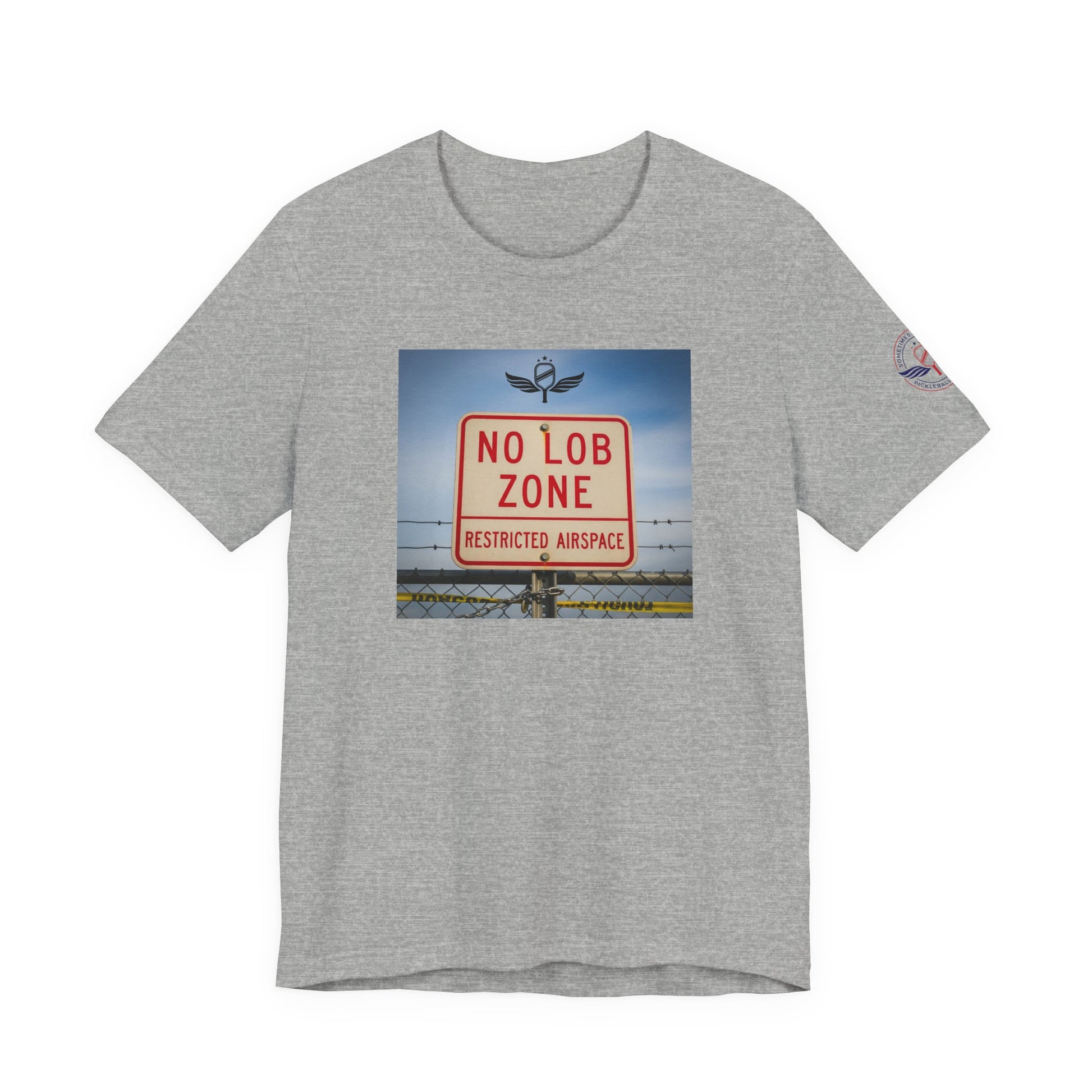 Gray t-shirt  Sometimes they fly  'No Lob Zone' pickleball apparel aggressive